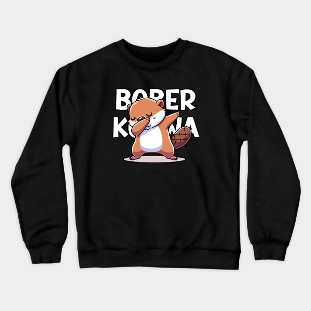 Funny Polish Internet Meme Bobr Bober Kurwa Dabbing Crewneck Sweatshirt by TenchiMasaki